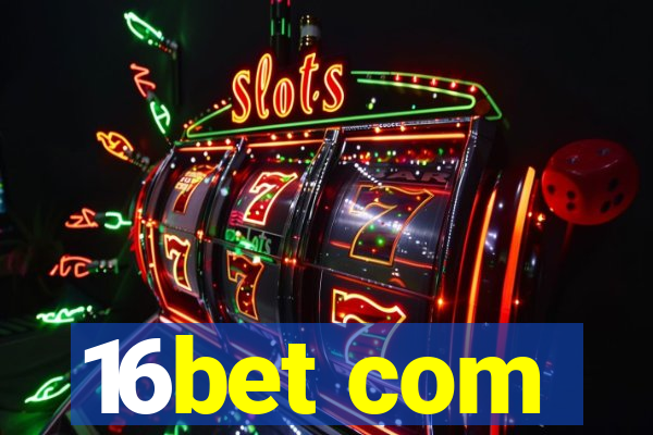16bet com