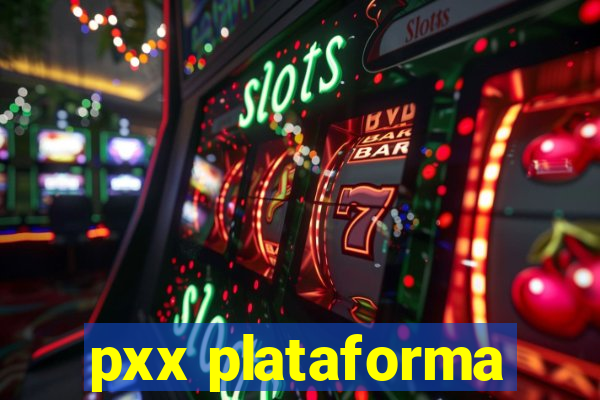 pxx plataforma
