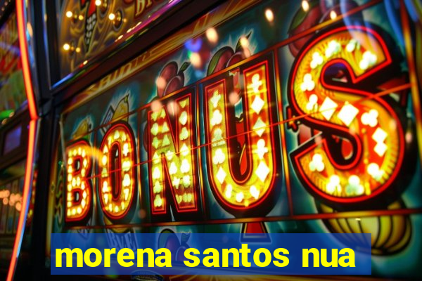 morena santos nua