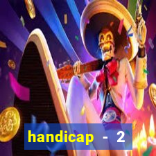 handicap - 2 resultado final