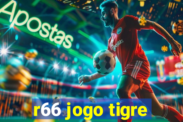 r66 jogo tigre