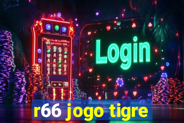 r66 jogo tigre