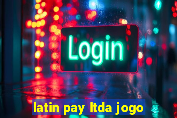 latin pay ltda jogo