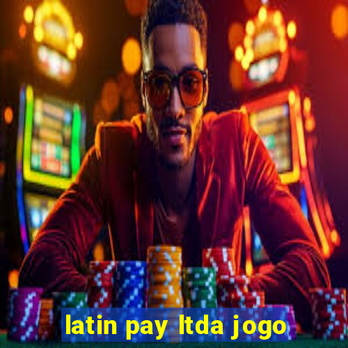 latin pay ltda jogo