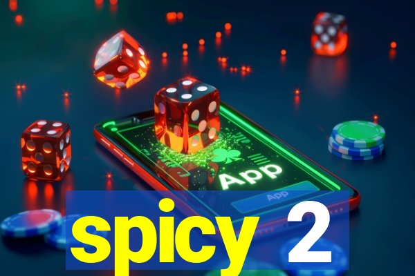 spicy 2