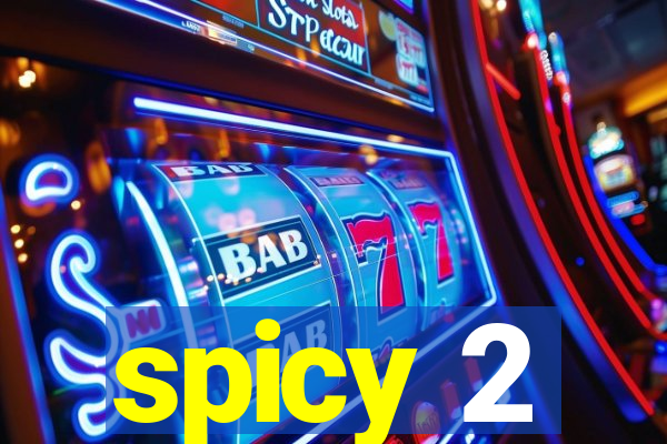 spicy 2