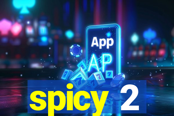 spicy 2