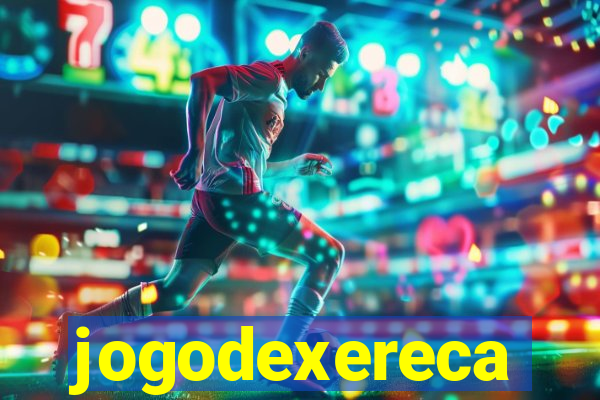 jogodexereca