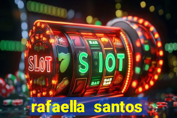 rafaella santos altura e peso