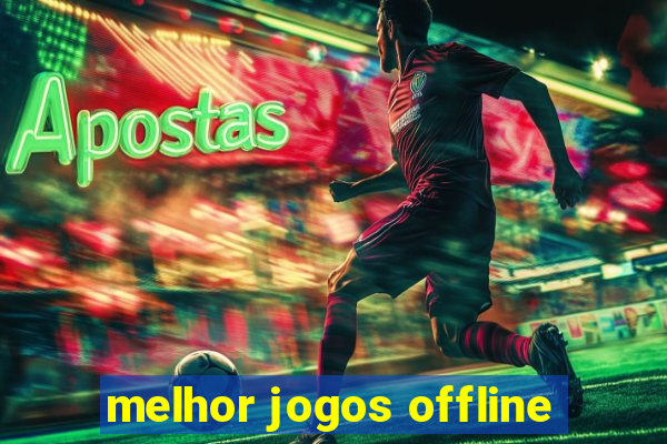melhor jogos offline