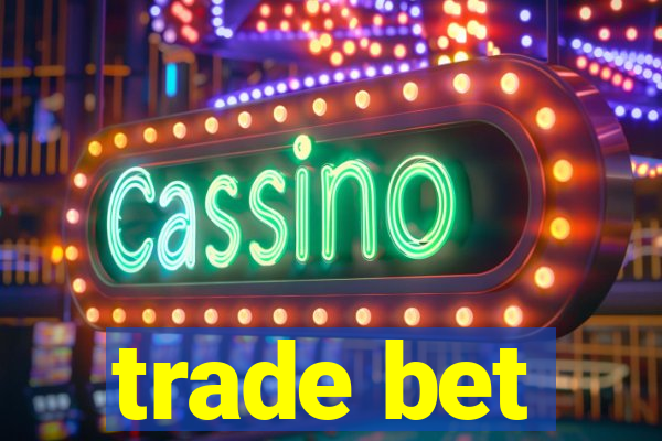 trade bet