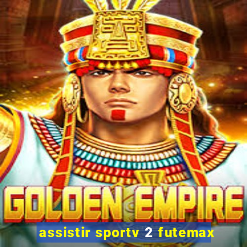 assistir sportv 2 futemax