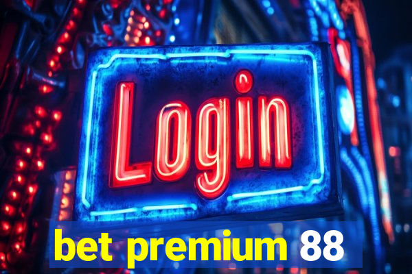 bet premium 88