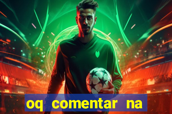 oq comentar na foto do amigo jogador de futebol