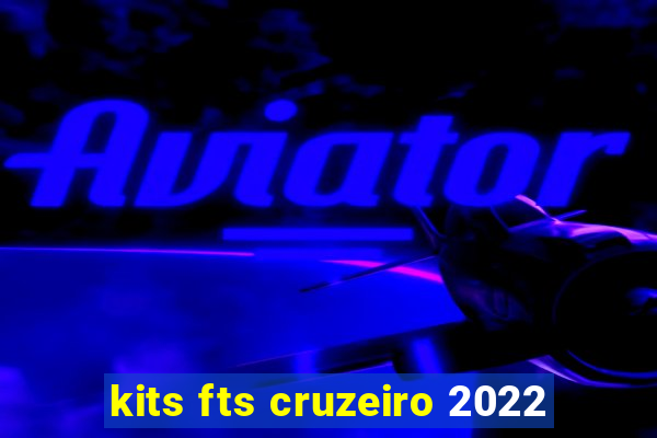 kits fts cruzeiro 2022