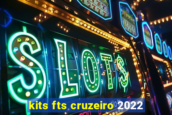 kits fts cruzeiro 2022