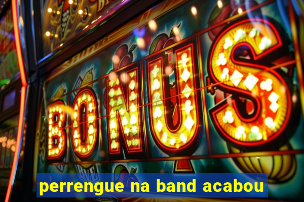 perrengue na band acabou