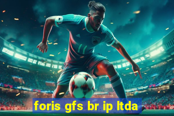 foris gfs br ip ltda