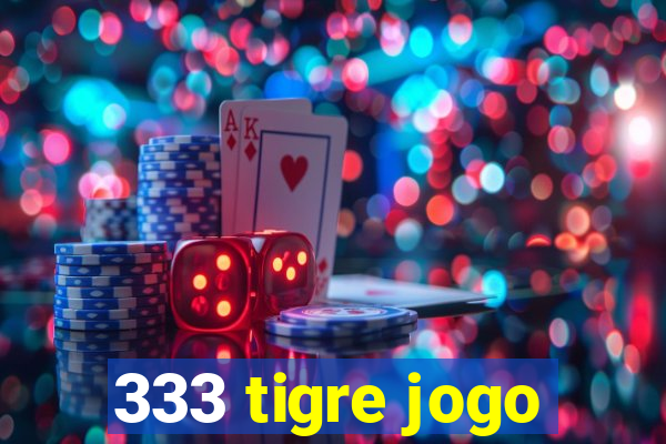 333 tigre jogo
