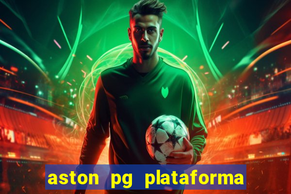 aston pg plataforma de jogos