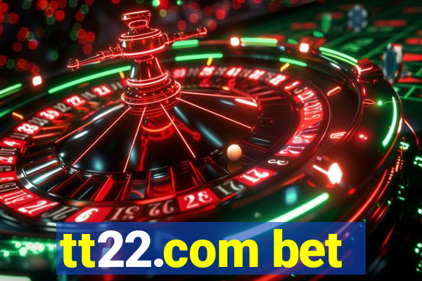 tt22.com bet