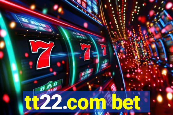 tt22.com bet