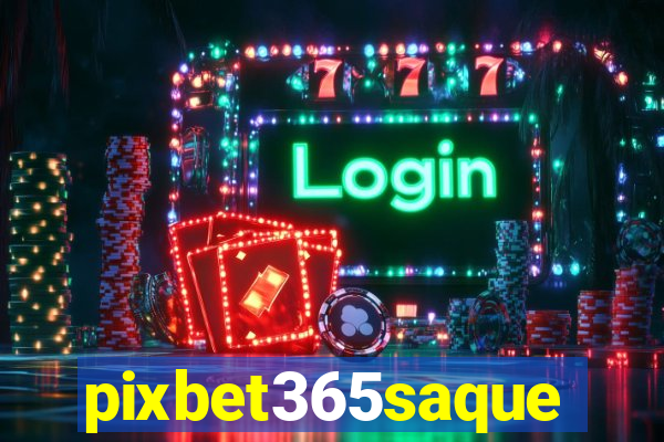 pixbet365saque