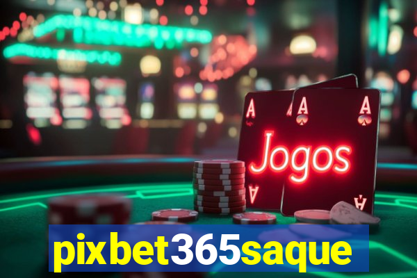 pixbet365saque