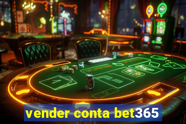 vender conta bet365