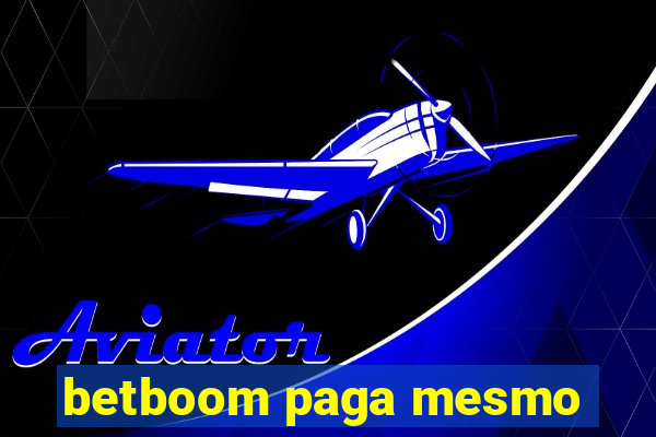 betboom paga mesmo