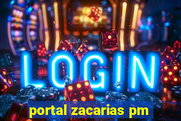 portal zacarias pm