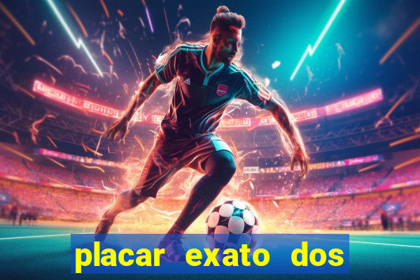 placar exato dos jogos de hoje 365