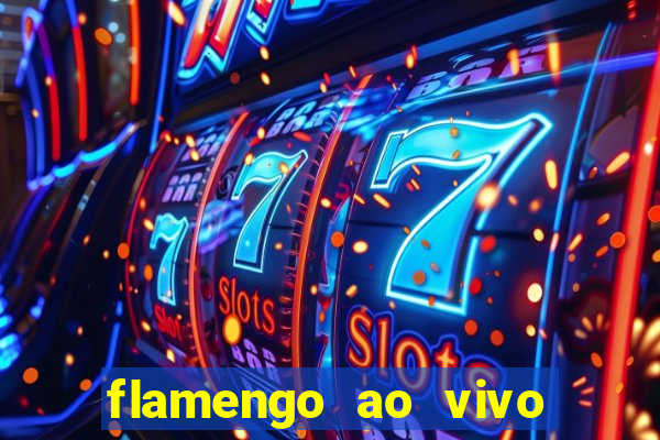 flamengo ao vivo multi canais